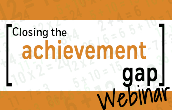 Closing the achievement gap webinar