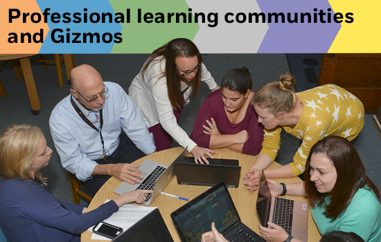 Professional Learning Communities and Gizmos
