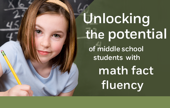 Unlocking the Potential of Middle School Students with Math Fact Fluency webinar